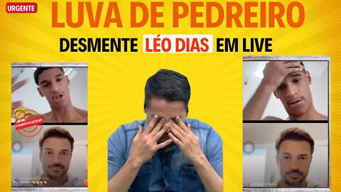 LUVA DE PEDREIRO CHAMA LEO DIAS DE MENTIROSO EM LIVE