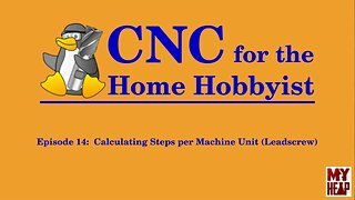 LinuxCNC for the Hobbyist - 014 - Calculating Steps Per Machine Unit (Leadscrew)