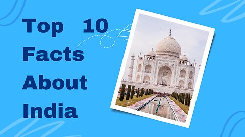 Top 10 Facts About India