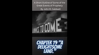 Things To Come, by John R. Caldwell, Chapter 19 "A Delightsome Land."