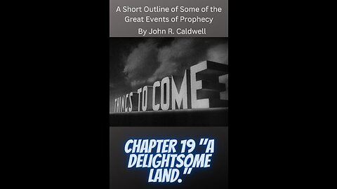 Things To Come, by John R. Caldwell, Chapter 19 "A Delightsome Land."