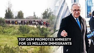 Top Dem promotes Amnesty for 15 million immigrants