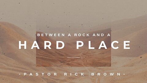 Between a Rock and a Hard Place | Pastor Rick Brown