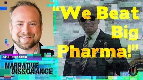 [Narrative Dissonance] We Beat Big Pharma | With Ari Hoffman