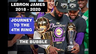 Lebron James 2018 - 2020 Journey to the 4th Ring - The Bubble