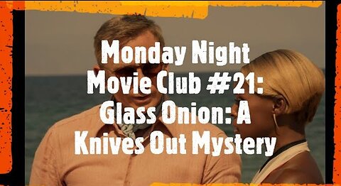 Monday Night Movie Club #21: Glass Onion: A Knives Out Mystery