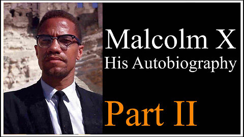 Malcolm X - His Autobiography - Part II