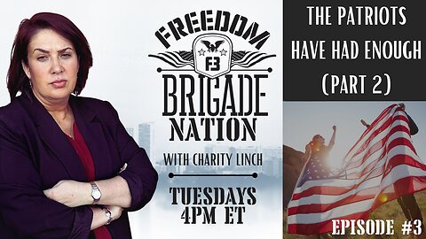 The Patriots Have Had Enough (Part 2) - Freedom Brigade Nation ep. 3