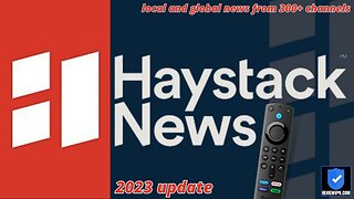 Haystack News - Watch Local and Global News from 300+ Channels! (Install on Firestick) - 2023 Update