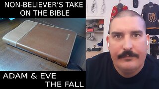 Non-believer's Take On The Bible #2 | Adam & Eve, The Fall