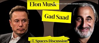 Elon Musk Chats With Prof. Gad Saad on X Spaces (AUDIO)