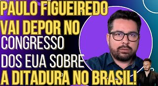 Paulo Figueiredo will testify in US Congress about the dictatorship in Brazil and CNN will freak out
