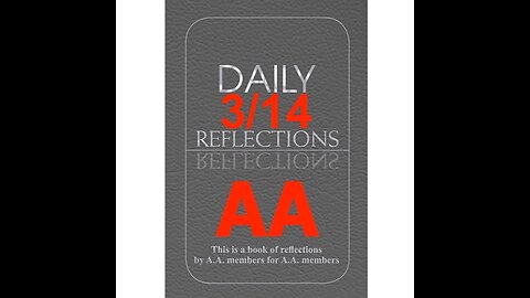 Daily Reflections - March 14 – A.A. Meeting - - Alcoholics Anonymous - Read Along