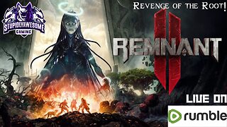 Revenge of The Root! ( Remnant 2 with a friend)
