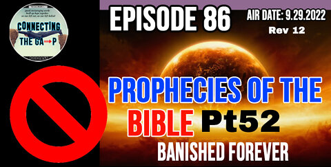 Episode 86 - Prophecies of the Bible Pt. 52 - Banished Forever