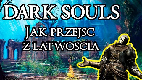 Dark Souls | Poradnik dla każdego JAK PRZEJŚĆ TĘ GRĘ Part 1