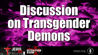 12 Jul 23, Jesus 911: Discussion on Transgender Demons