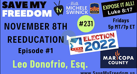 #231 NOVEMBER 8TH REEDUCATION - EP 1 | The TRUTH & FACTS About The 2022 Arizona Election