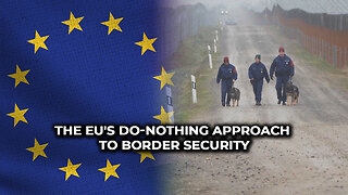 The EU's Do Nothing Approach To Border Security