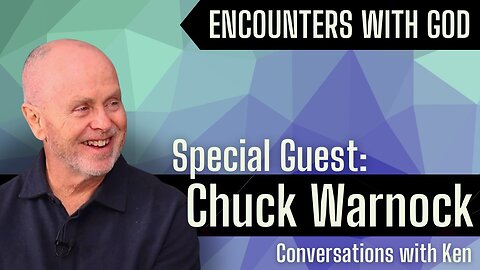 Chuck Warnock - Christian Podcast - Conversations with Ken - Encountering God