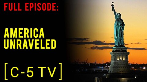 America Unraveled – Full Episode – C5 TV