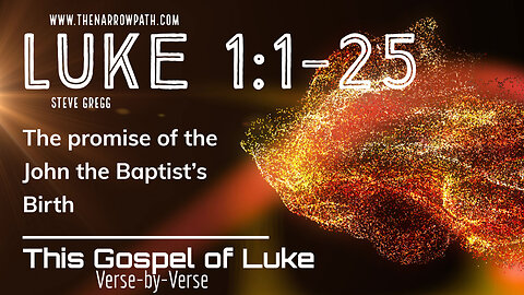 Gospel of Luke 1:1-25 - verse by verse bible teaching by Steve Gregg