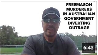 FREEMASON MURDERERS IN AUSTRALIAN GOVERNMENT DIVERTING OUTRAGE