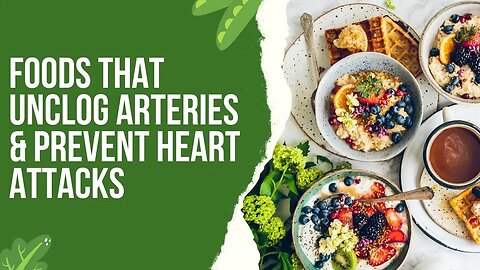 Foods That Can Unclog Arteries And Prevent a Heart Attack