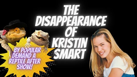 The Kristin Smart Case + a Reptile Aftershow