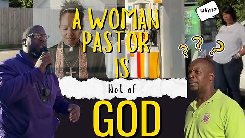 A WOMAN PASTOR IS NOT OF GOD!!