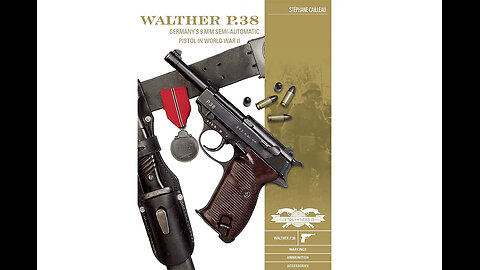 Walther P.38: Germany's 9 mm Semiautomatic Pistol in World War II
