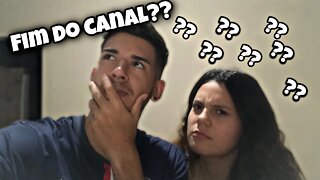 SERÁ O FIM DO CANAL?? *explicando tudo*