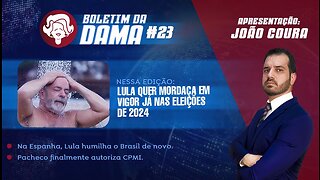 Lula quer mordaça em vigor já em 2024 - Boletim da Dama #23