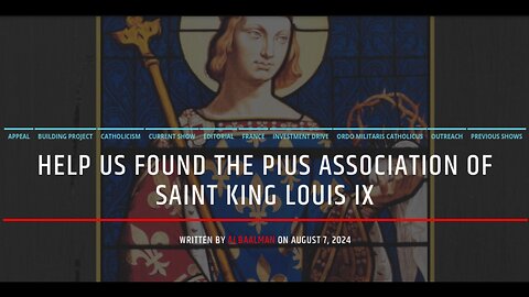 Help Us Found The Pius Association Of St. King Louis IX