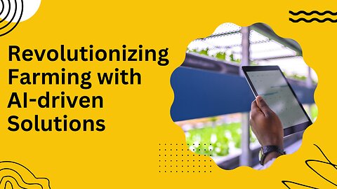 Revolutionizing Farming with AI-driven Solutions