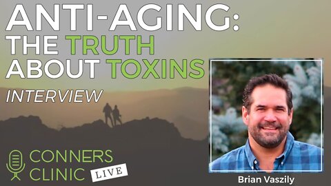 Anti-Aging: The Truth About Toxins with Brian Vaszily - The Art of Anti-Aging - #24