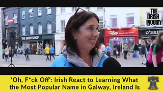 'Oh, F*ck Off': Irish React to Learning What the Most Popular Name in Galway, Ireland Is