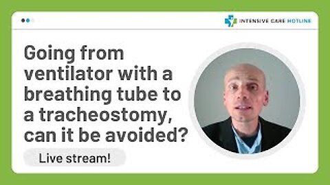 Going from ventilator with a breathing tube to a tracheostomy, can it be avoided? Live stream!