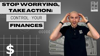 Stop Worrying and Take Action: Control Your Finances | The Financial Mirror