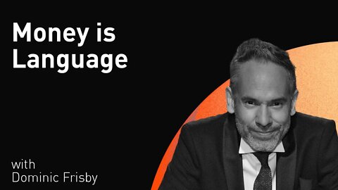Money is Language With Dominic Frisby (WiM176)