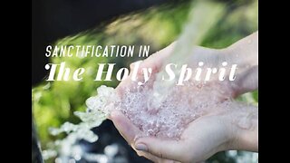 Sanctified by the Spirit through faith
