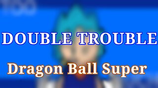 DOUBLE TROUBLE | Animation meme | DBS