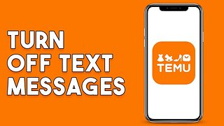 How To Turn Off Temu Text Messages - Full Guide