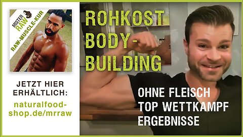 Rohkost Bodybuilding | Ohne Fleisch top Wettkampf Ergebnisse | MISTER RAW | Raw Muscle Kur