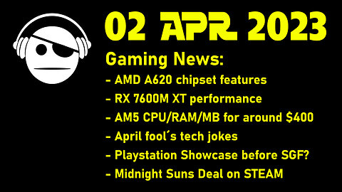 Gaming News | A620 features | RX7600M XT | Aprils fool | Midnight Suns Deal | 02 APR 2023