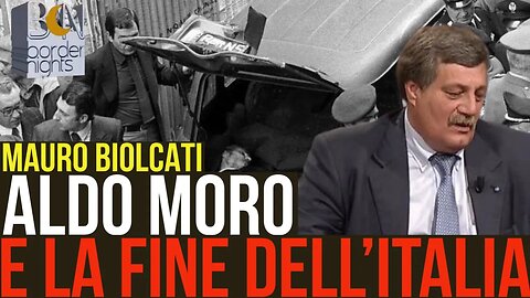 ALDO MORO E LA FINE DELL'ITALIA - MAURO BIOLCATI