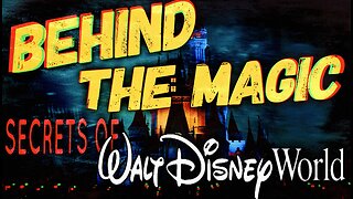 Behind the Magic: Secrets of Disney World