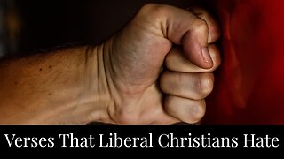 Verses That Liberal Christians Hate