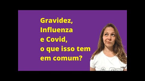 Gestantes, Influenza e Covid19, o que esperar dessa combinação?