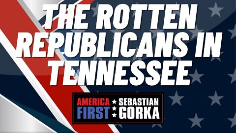 The rotten Republicans in Tennessee. Robby Starbuck with Sebastian Gorka on AMERICA First